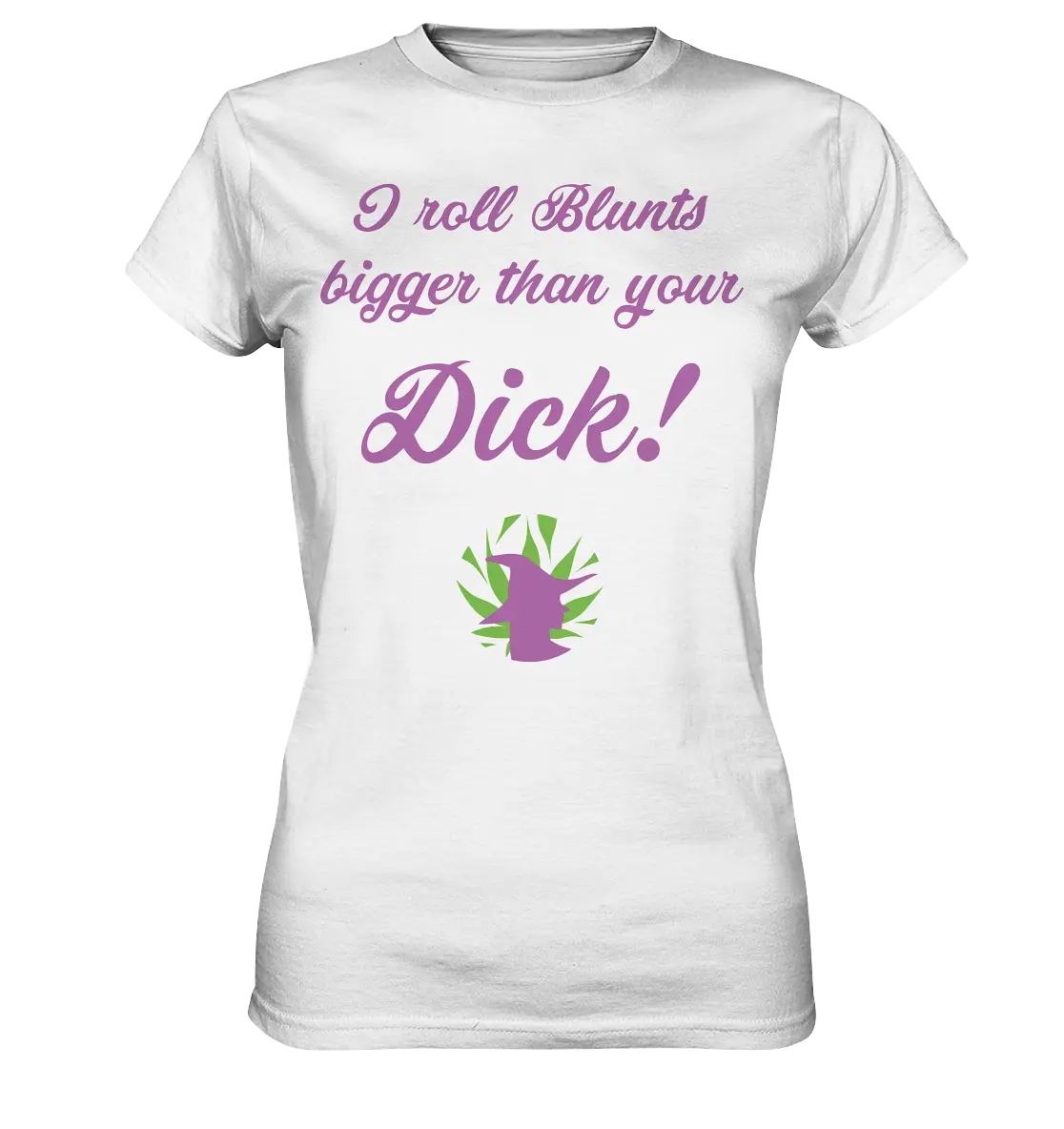 CBD Hexe Girls Shirt "I roll Blunts bigger than your dick" - Ladies Premium Shirt CBD Hexe Onlinehandel