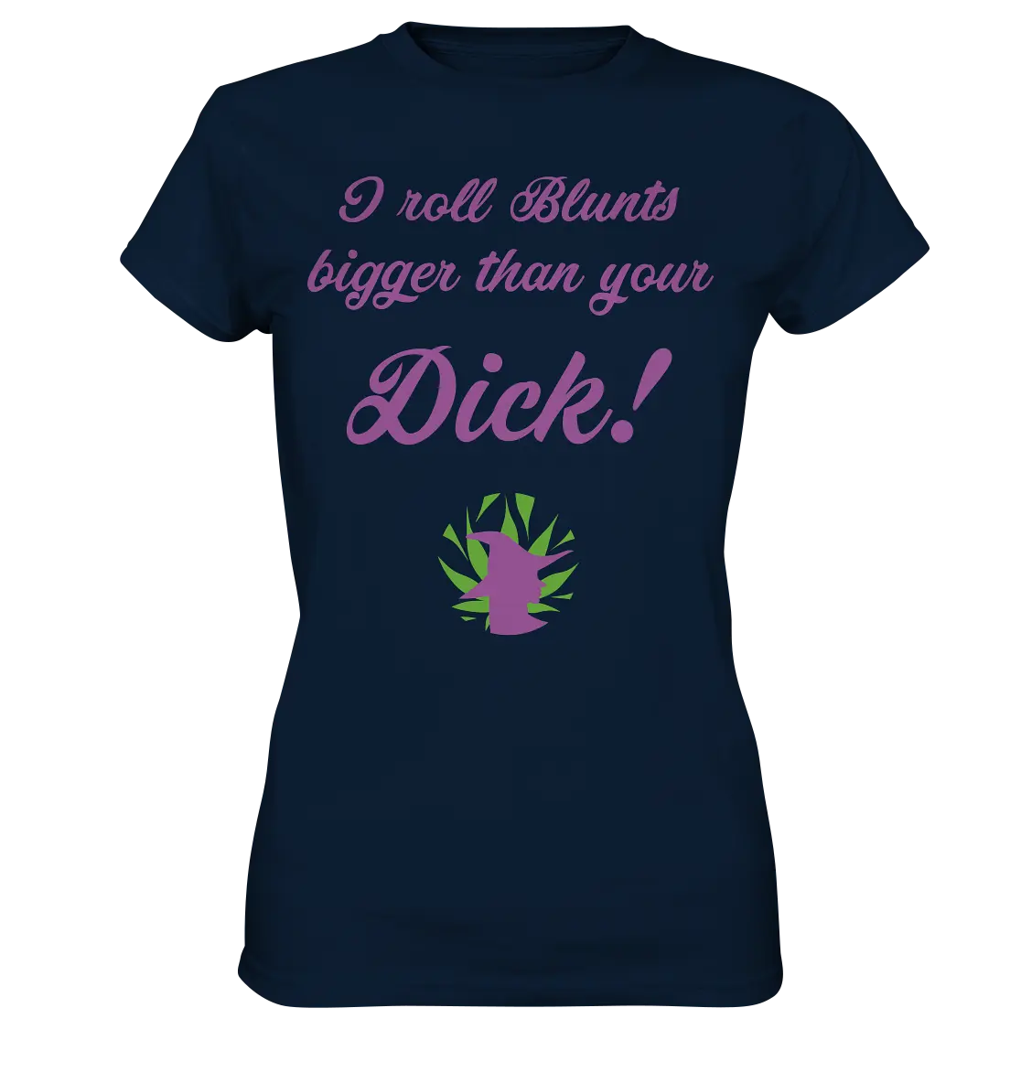 CBD Hexe Girls Shirt "I roll Blunts bigger than your dick" - Ladies Premium Shirt CBD Hexe Onlinehandel