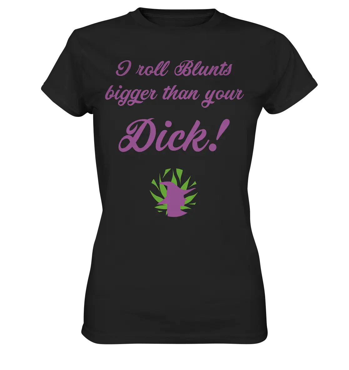 CBD Hexe Girls Shirt "I roll Blunts bigger than your dick" - Ladies Premium Shirt CBD Hexe Onlinehandel